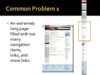 An extremely
long page
filled with too
many
navigation
items,
links, and
more links.
 