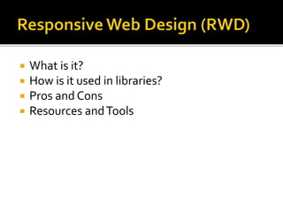  What is it?
 How is it used in libraries?
 Pros and Cons
 Resources andTools
 