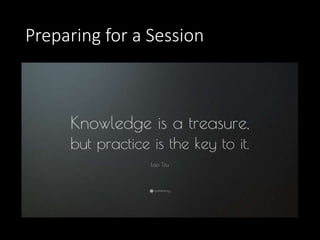 Preparing for a Session
 