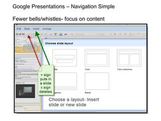 Google Presentations – Navigation Simple Fewer bells/whistles- focus on content 