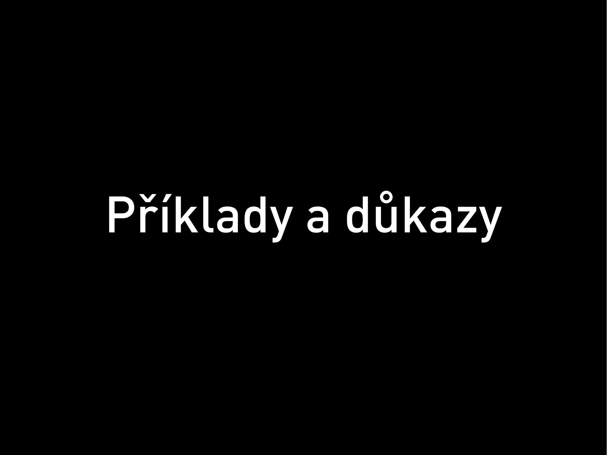 Příklady a důkazy
 