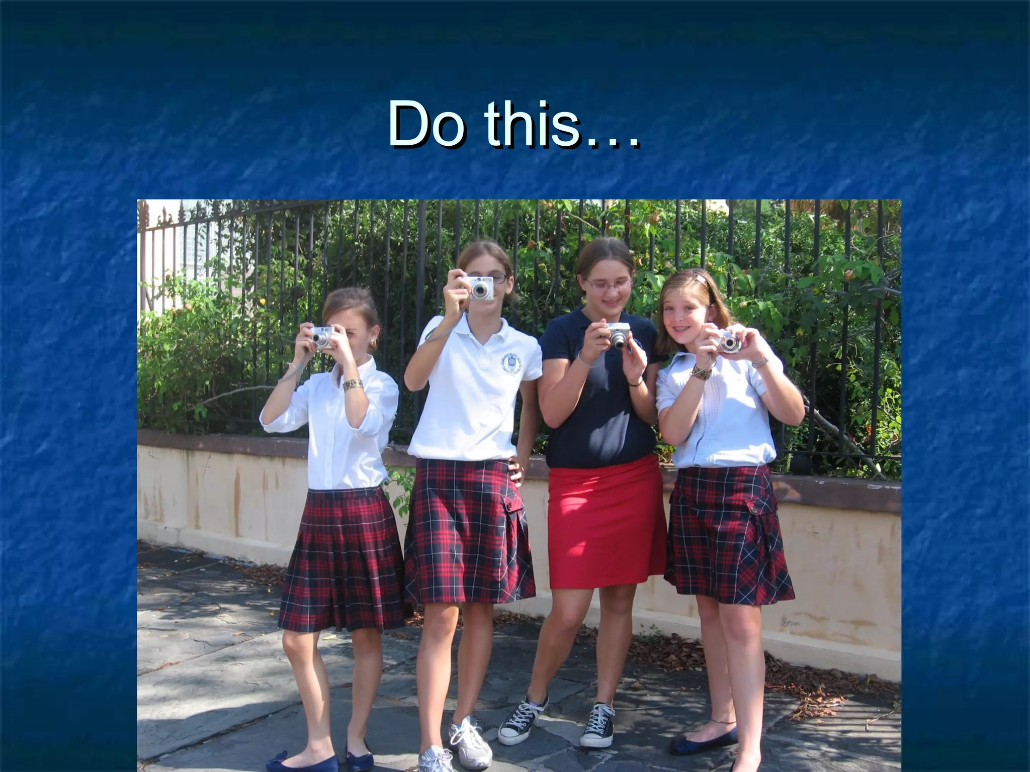 Do this…Do this…
 