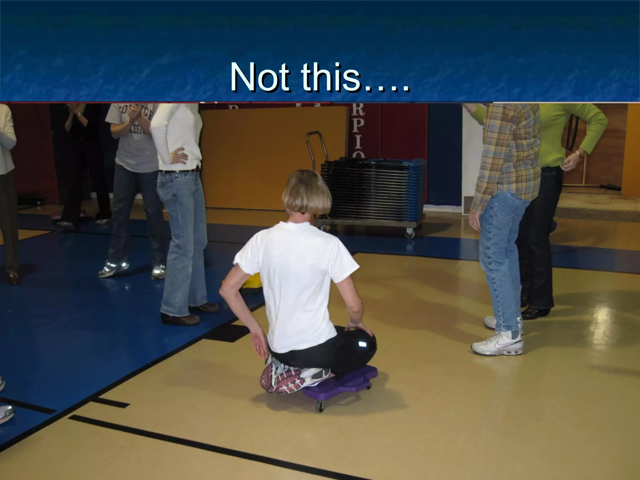 Not this….Not this….
 