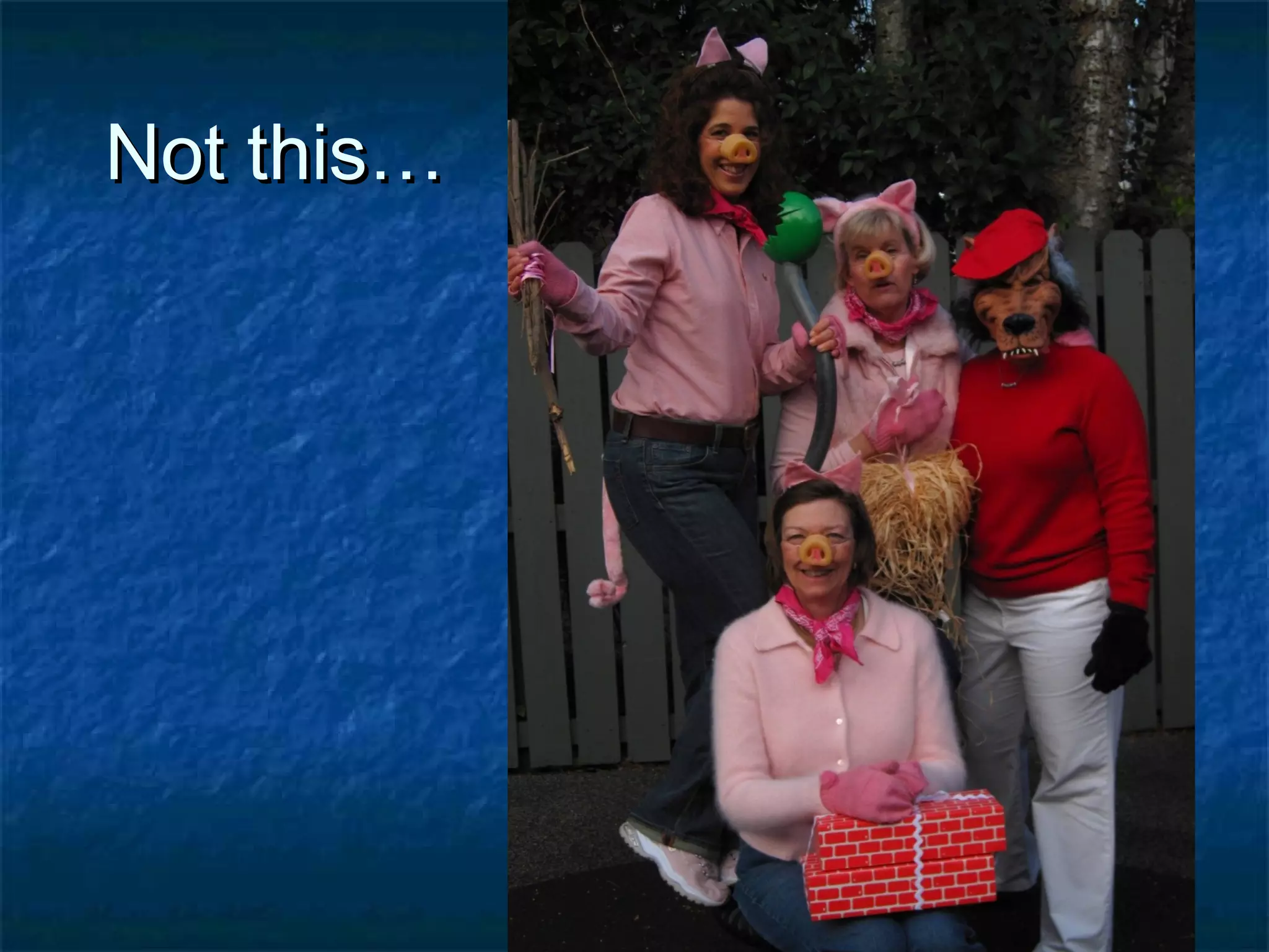 Not this…Not this…
 