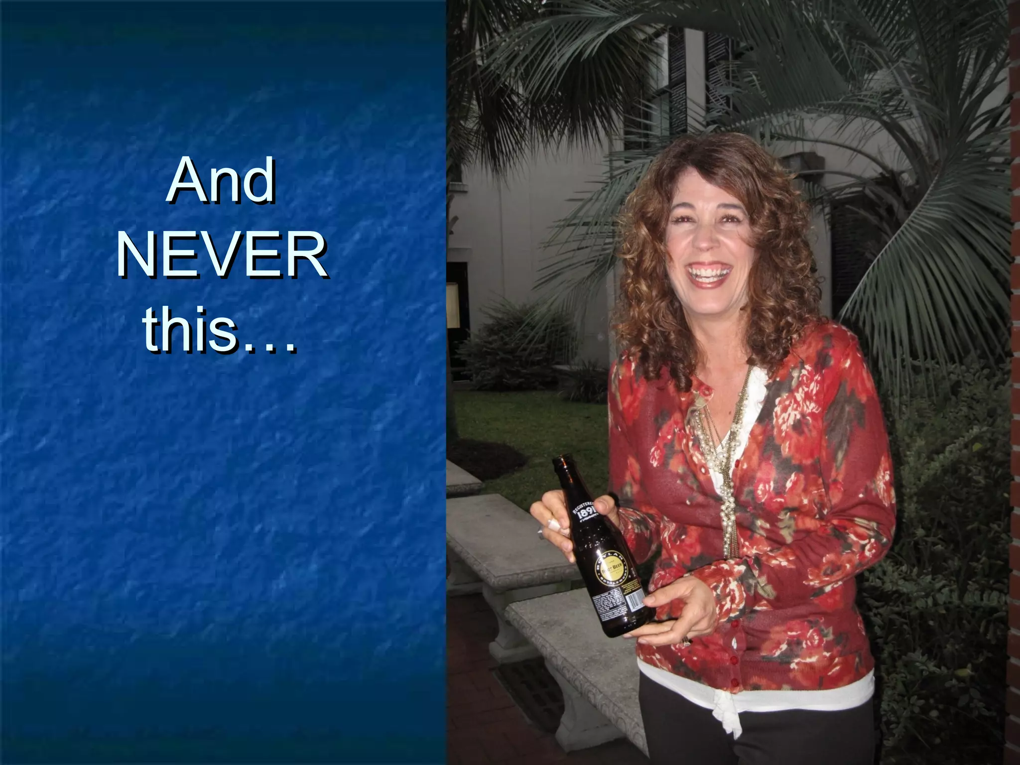 AndAnd
NEVERNEVER
this…this…
 