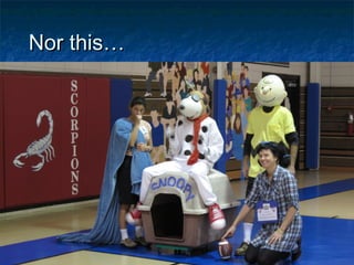 Nor this…Nor this…
 