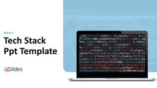 Tech Stack
Ppt Template
 