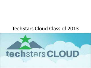 TechStars Cloud Class of 2013
 