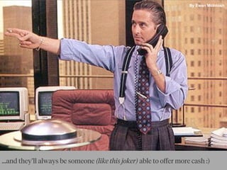 By Ewan McIntosh...and they’ll always be someone (like this joker) able to oﬀer more cash :)
By Ewan McIntosh
 