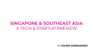A TECH & STARTUP PREVIEW
BY JULIEN CONDAMINES
 