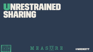 Unrestrained
Sharing
@wickett
 