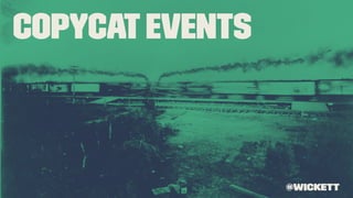 CopycatEvents
@wickett
 