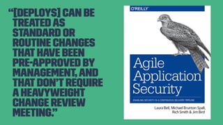 “[Deploys] can be
treatedas
standard or
routine changes
thathave been
pre-approved by
management,and
thatdon’trequire
a heavyweight
change review
meeting.”
 