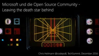 Microsoft und die Open Source Community -
Leaving the death star behind
Chris Heilmann @codepo8, TechSummit, December 2016
 