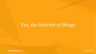 Yes, the internet of things
 