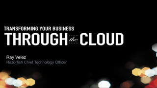 Ray Velez
Razorfish Chief Technology Officer
 