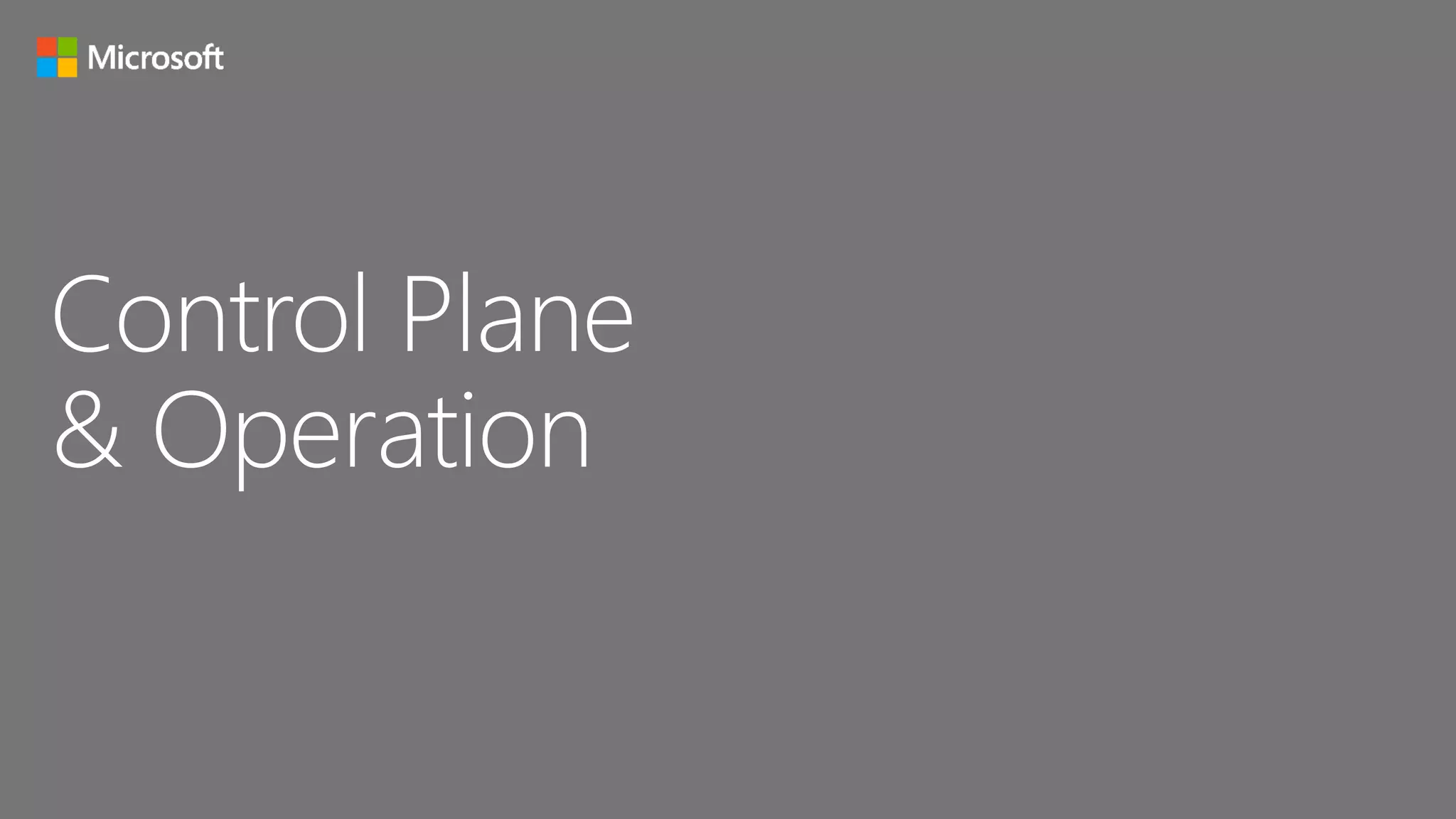 Control Plane
& Operation
 