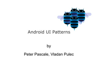Android UI Patterns by Peter Pascale, Vladan Pulec 