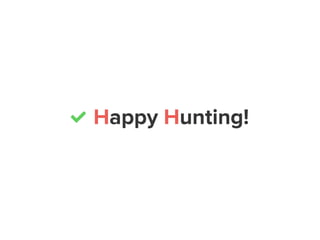 Happy Hunting!
 