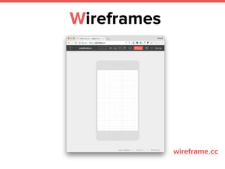 Wireframes
wireframe.cc
 