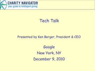 Tech Talk Presented by Ken Berger, President & CEO Google New York, NY December 9, 2010 