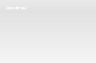Questions? 
