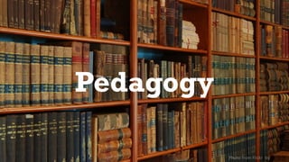 Pedagogy
Photo from Flickr by Barta IV
 