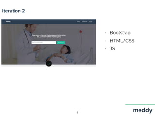Iteration 2
8
- Bootstrap
- HTML/CSS
- JS
 