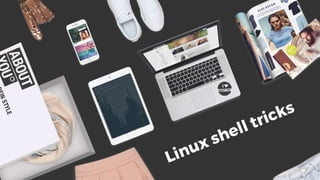 Linux shell tricks
 