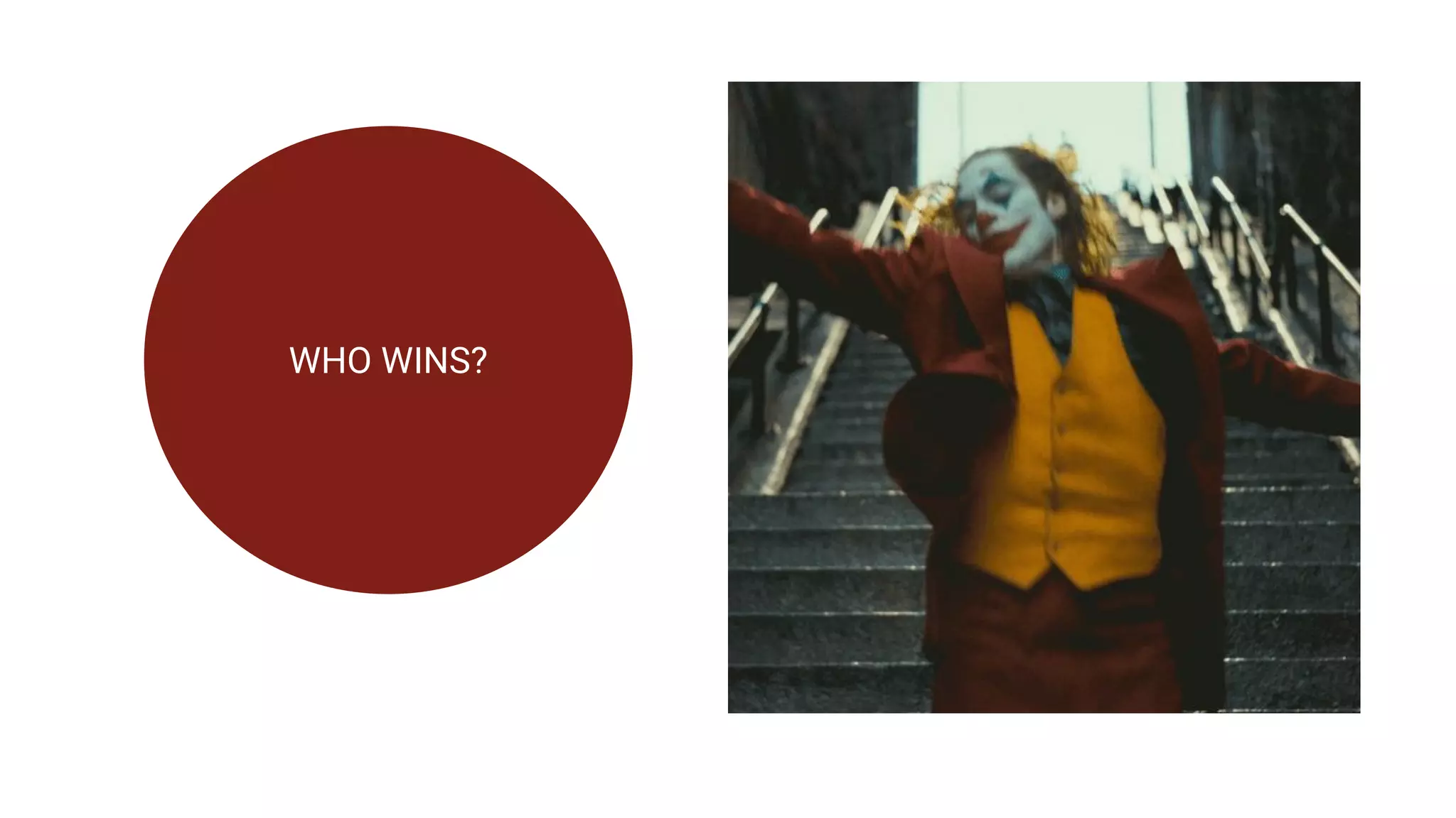 WHO WINS?
 