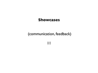 Showcases


(communication, feedback)

           11
 
