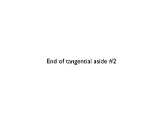 End of tangential aside #2
 