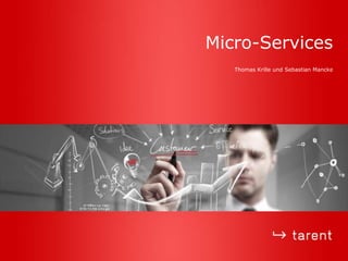 Micro-Services
Thomas Krille und Sebastian Mancke
 