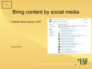 Bring content by social media LinkedIn alumni group:  4,361 Updated: 03/30/10 