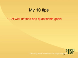 My 10 tips Set well-defined and quantifiable goals 