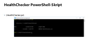 HealthChecker PowerShell-Skript
 .HealthChecker.ps1
 
