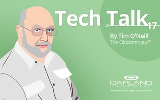 Tech Talk 2017 By Tim O'Neill The Oldcommguy™