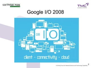 Google I/O 2008




                  2
 