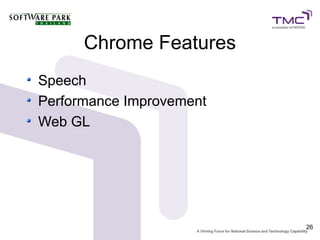 Chrome Features
Speech
Performance Improvement
Web GL




                          26
 