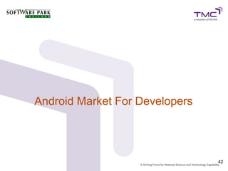 Android Market For Developers




                                42
 