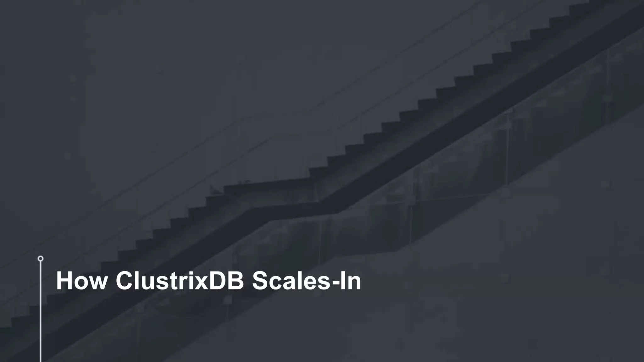 How ClustrixDB Scales-In
 