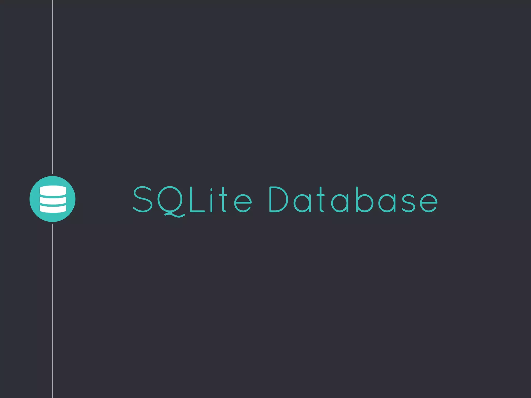 SQLite Database
 