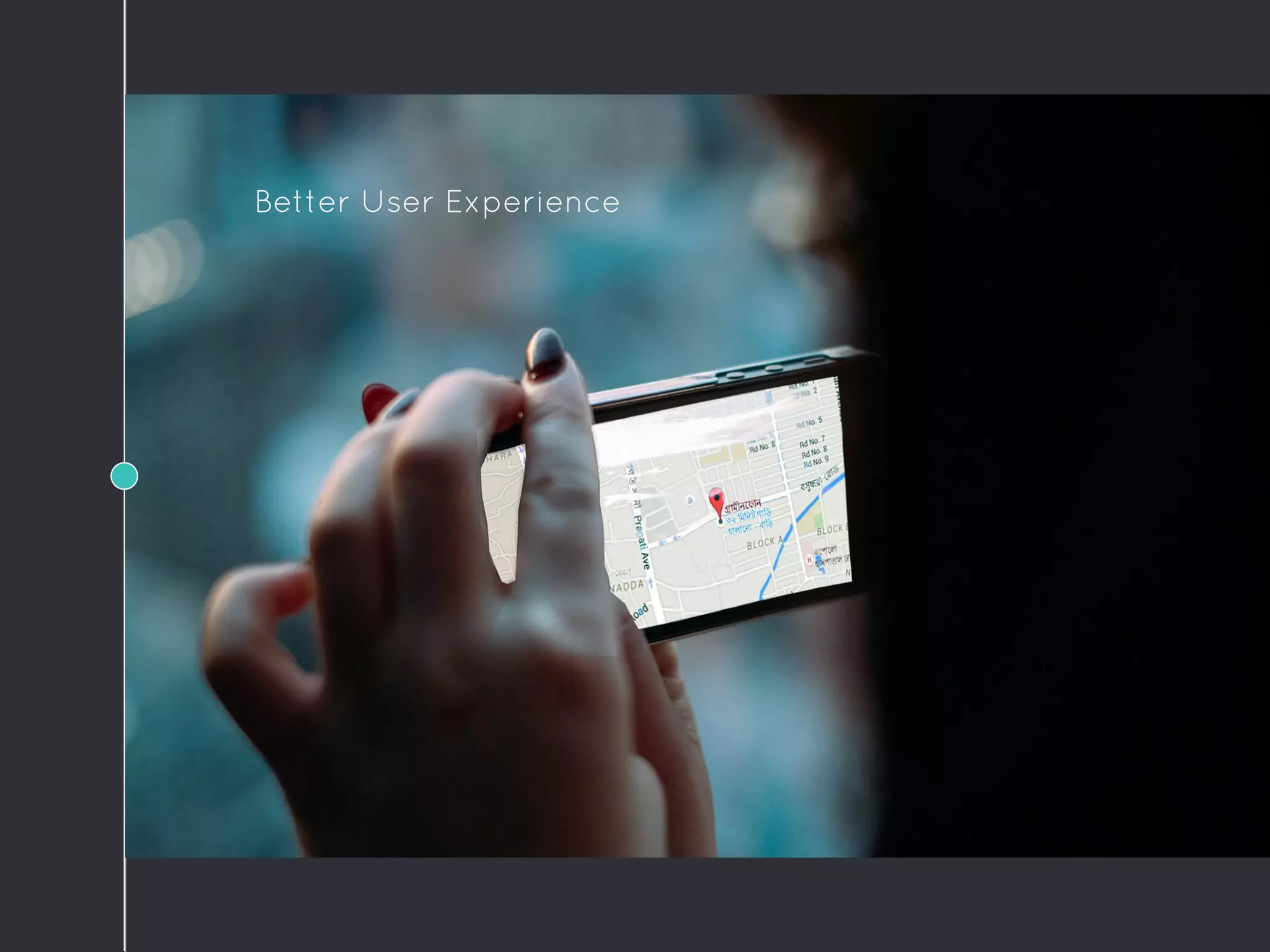 Better User Experience
 
