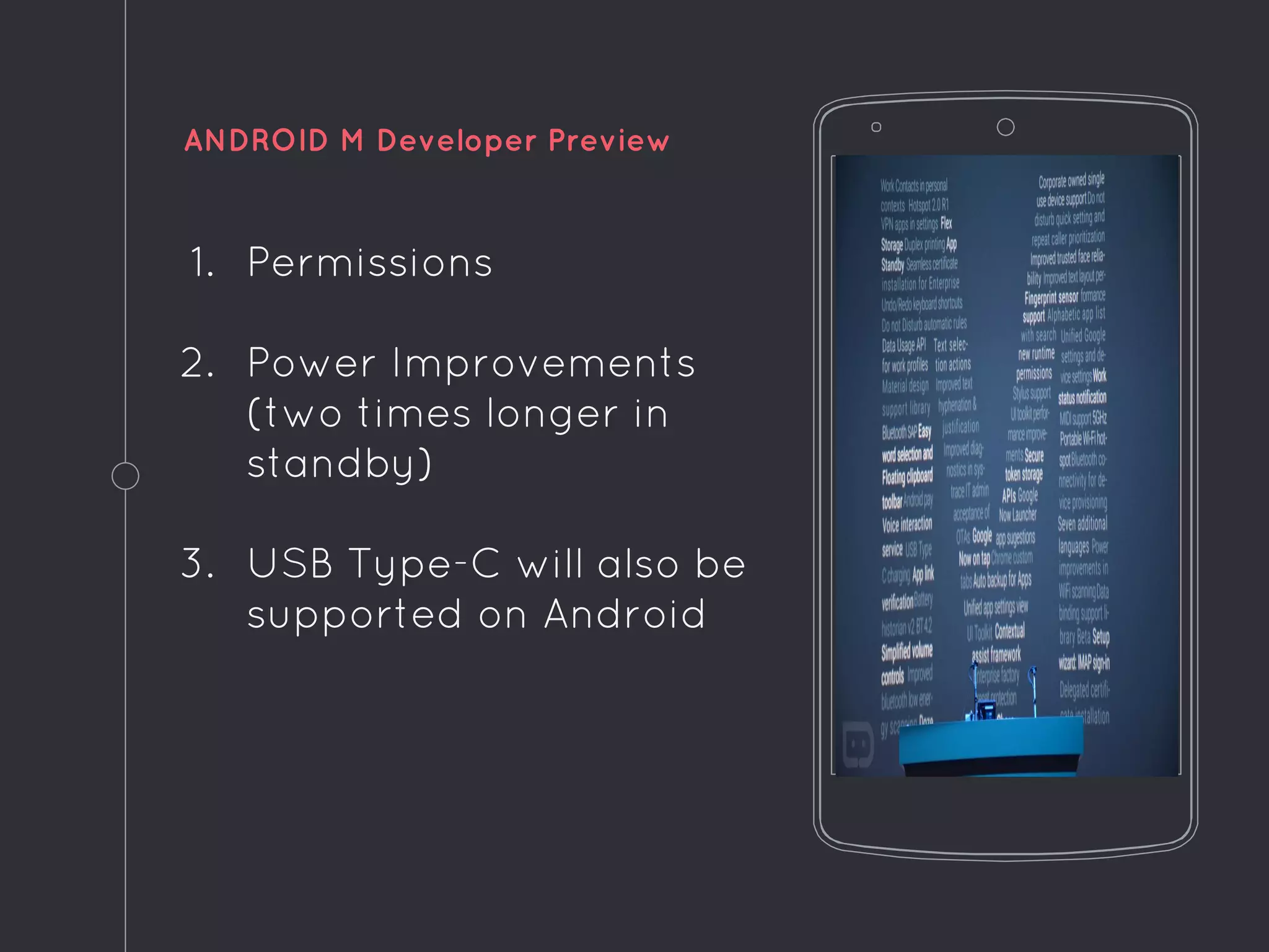 ANDROID M Developer Preview
1. Permissions
2. Power Improvements
(two times longer in
standby)
3. USB Type-C will also be
supported on Android
 