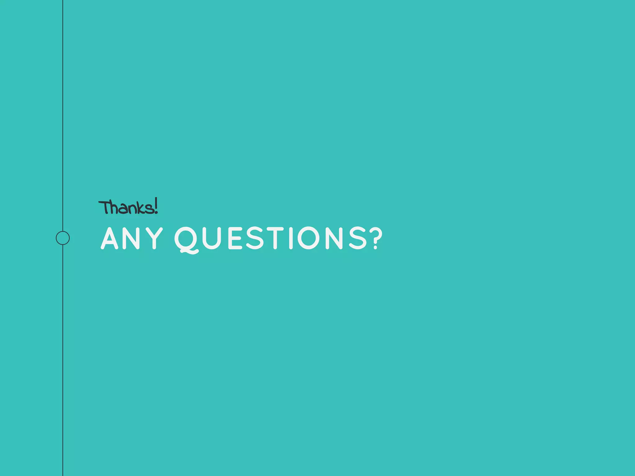 Thanks!
ANY QUESTIONS?
 