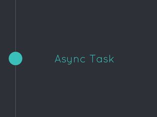 Async Task
 