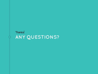 Thanks!
ANY QUESTIONS?
 