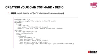 CREATING YOUR OWN COMMAND - DEMO
 DEMO: Install Apache on “Dev” instances with Amazon Linux 2
 