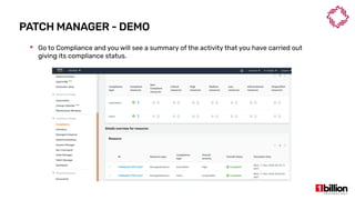 PATCH MANAGER - DEMO
 Go to Compliance and you will see a summary of the activity that you have carried out
giving its compliance status.
 