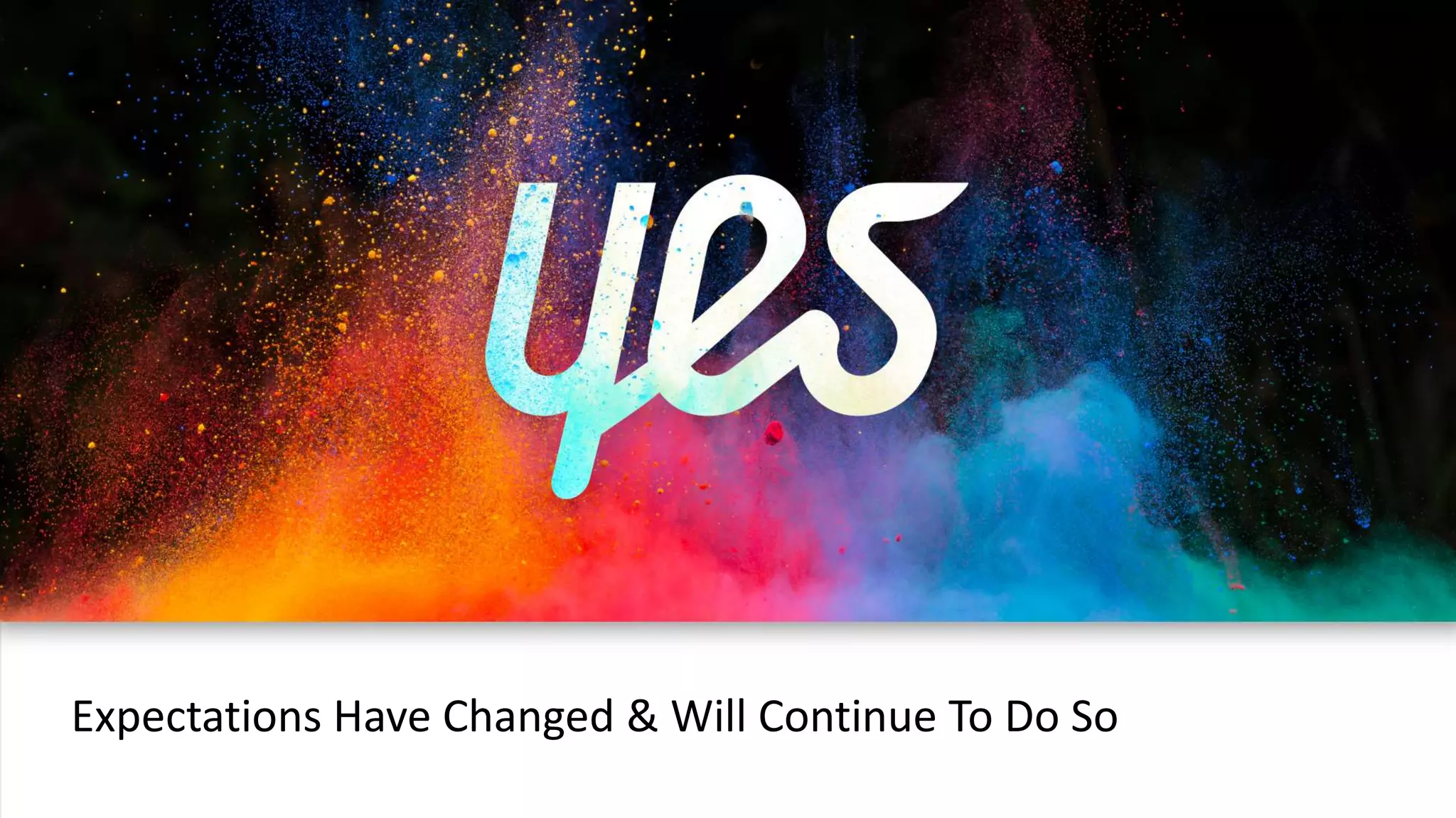 Expectations Have Changed & Will Continue To Do So
 